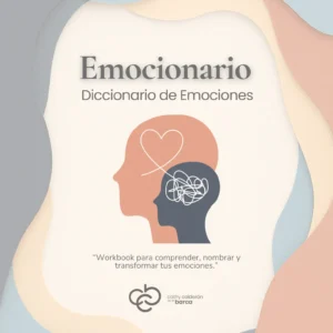 Emocionario: Workbook para comprender, nombrar y transformar tus emociones.